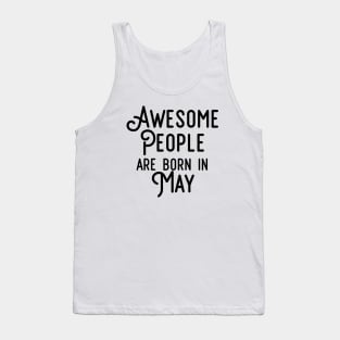 Awesome People Are Born In May (Black Text) Tank Top